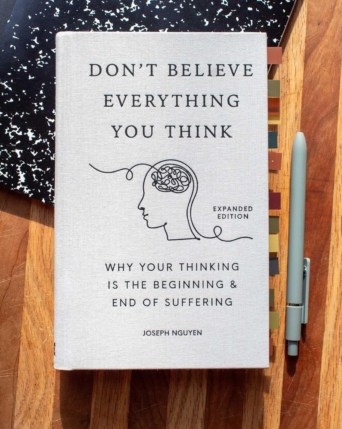 Don't Believe Everything You Think (Expanded Edition): Why Your Thinking Is The Beginning & End Of Suffering (Books By Joseph Nguyen)